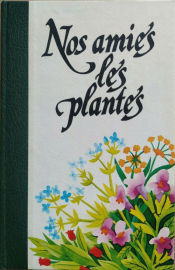 Nos amies les plantes - Tome 3 - Encyclopédie des plantes